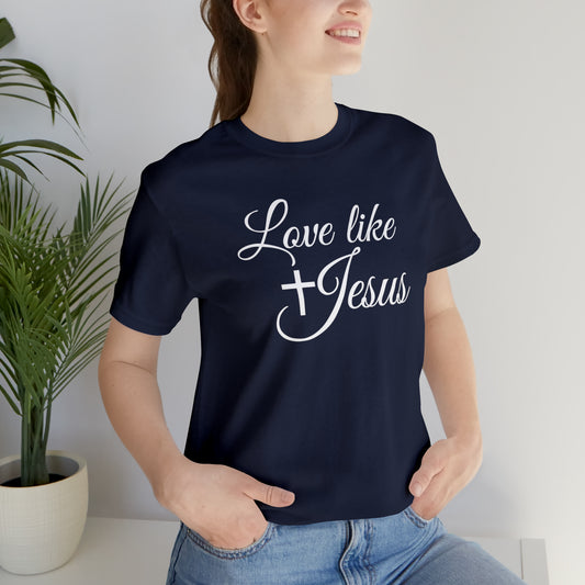 "Love like Jesus" - Unisex Short Sleeve Tee
