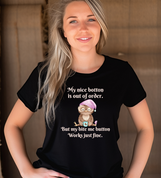 My nice button is out of order, but my bite me button works just fine. Unisex shot sleeve tee