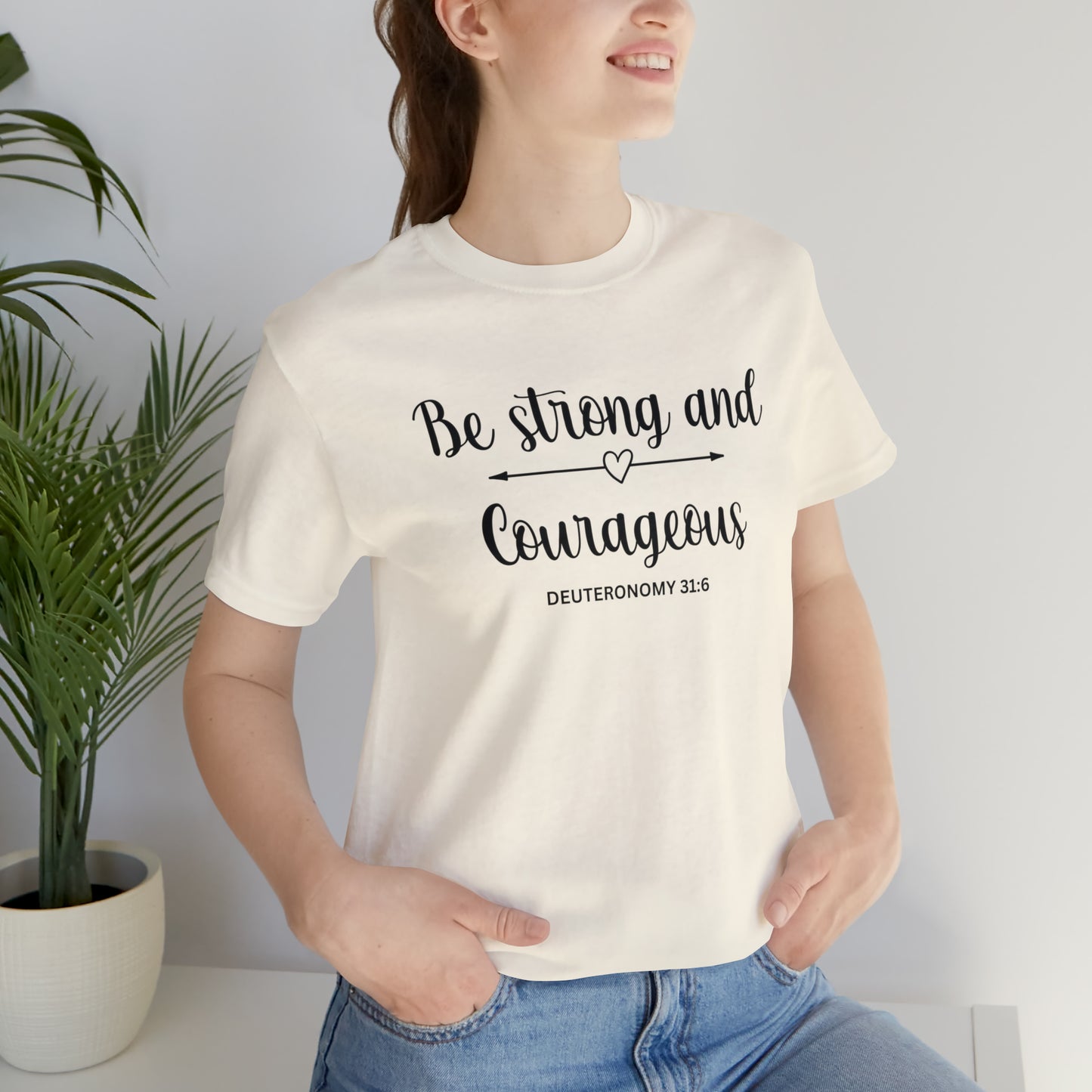 Be strong and courageous - Unisex Jersey Short Sleeve Tee