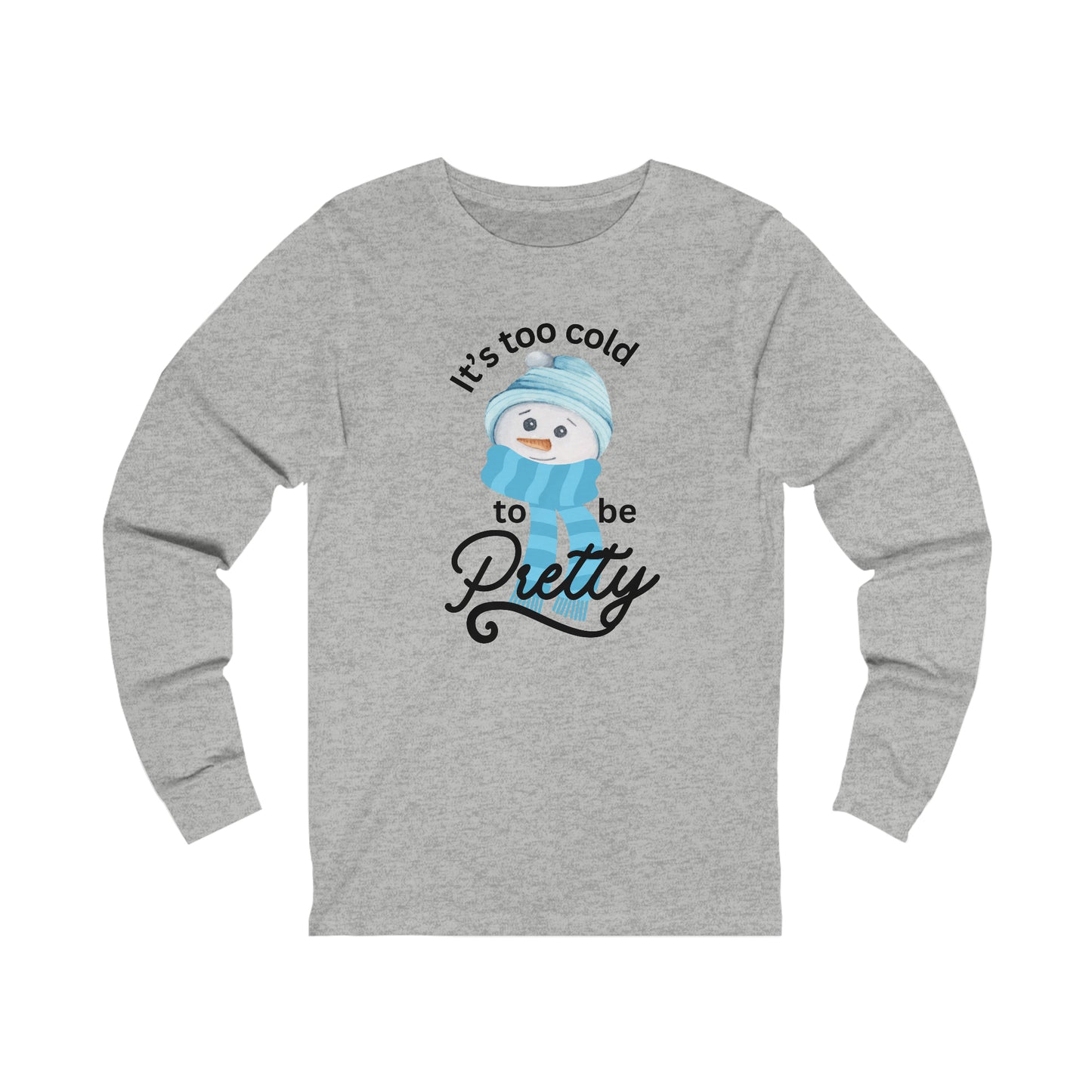 It's too cold - Unisex Jersey Long Sleeve Tee