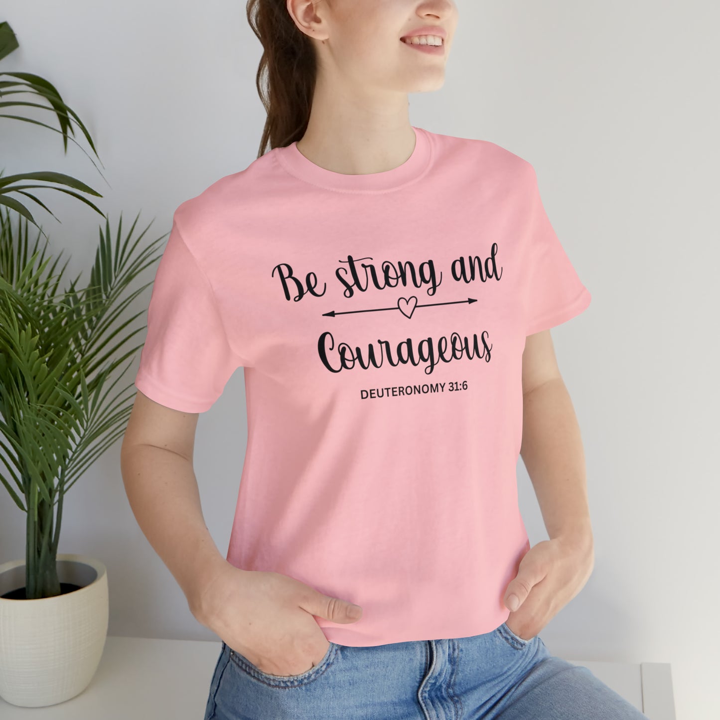 Be strong and courageous - Unisex Jersey Short Sleeve Tee