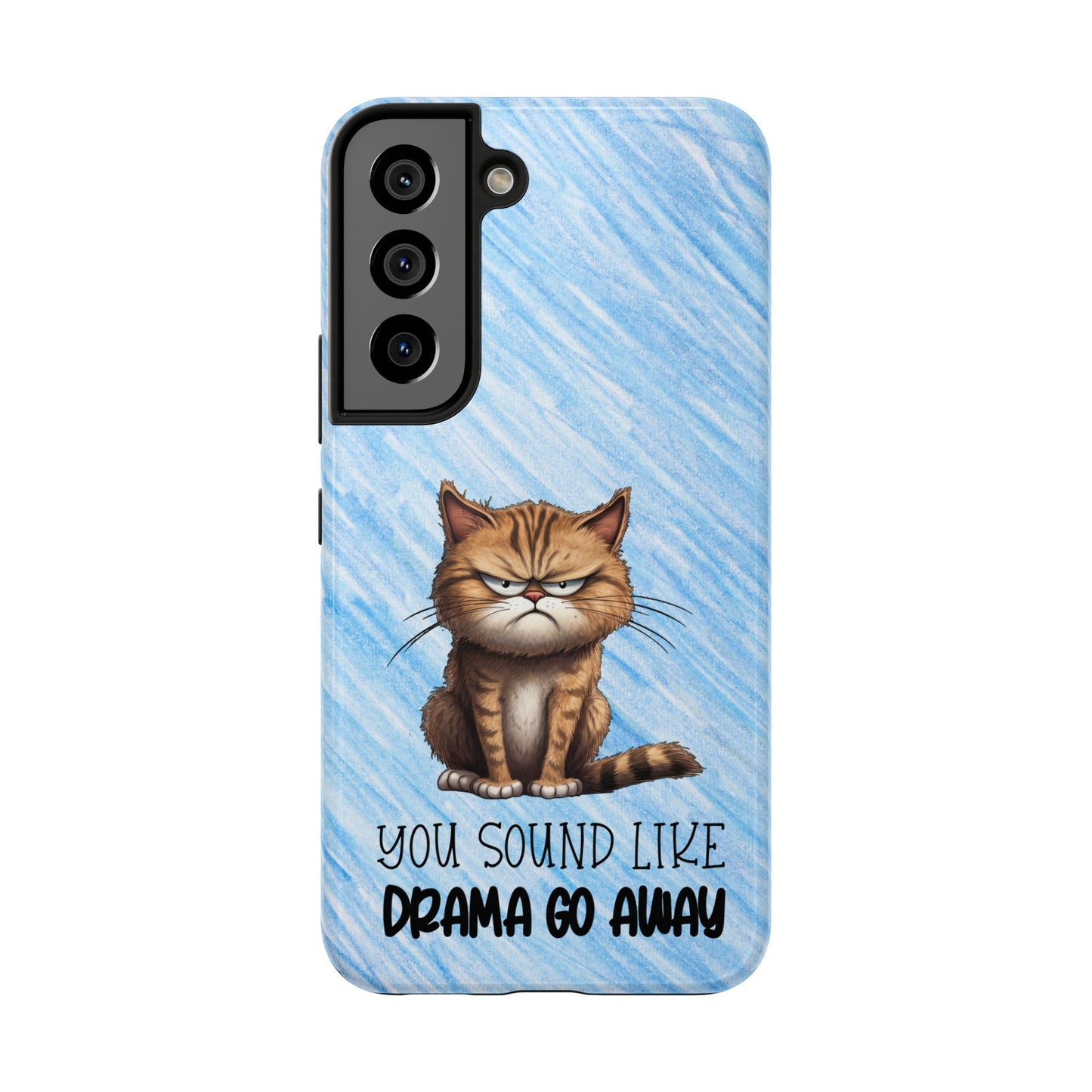 Grumpy Cat Tough Phone Case — "You Sound Like Drama Go Away" Protective iPhone Cover