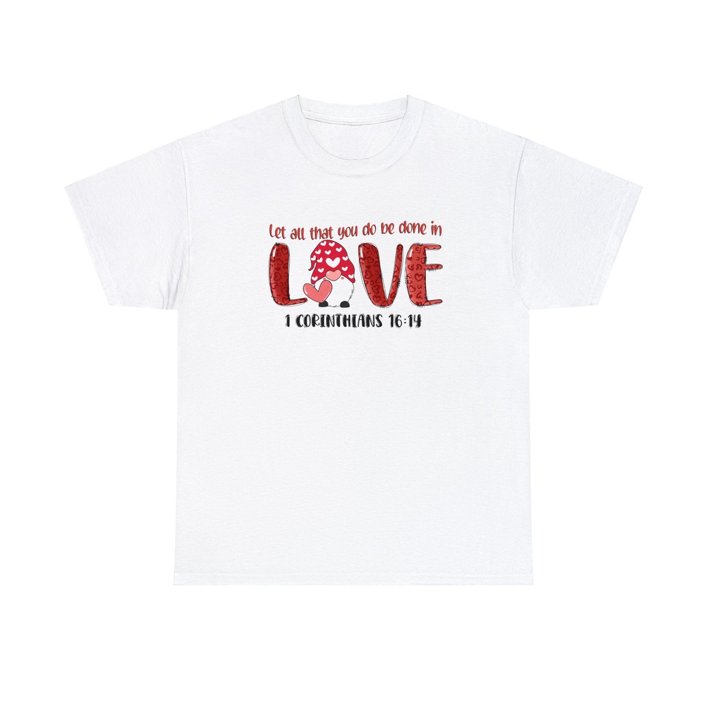 Let all you do be done in love - Gildan Unisex Heavy Cotton Tee