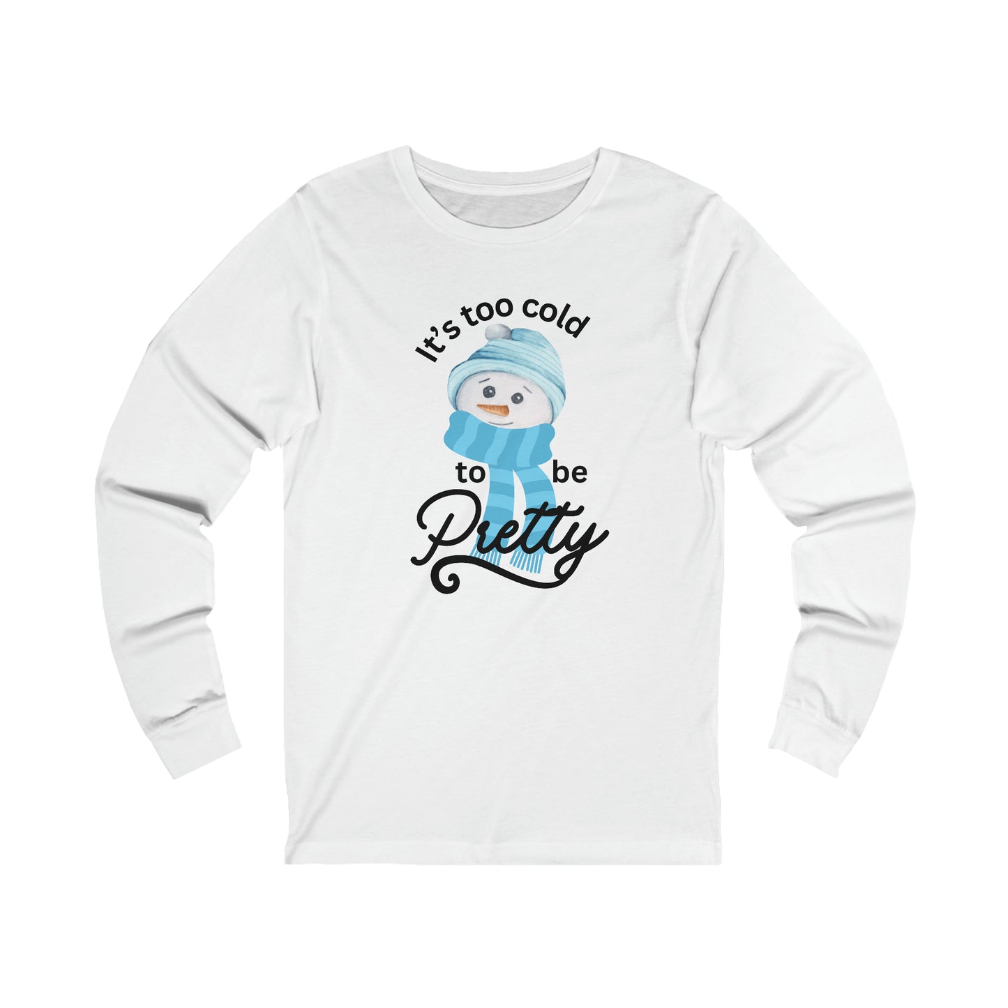 It's too cold - Unisex Jersey Long Sleeve Tee