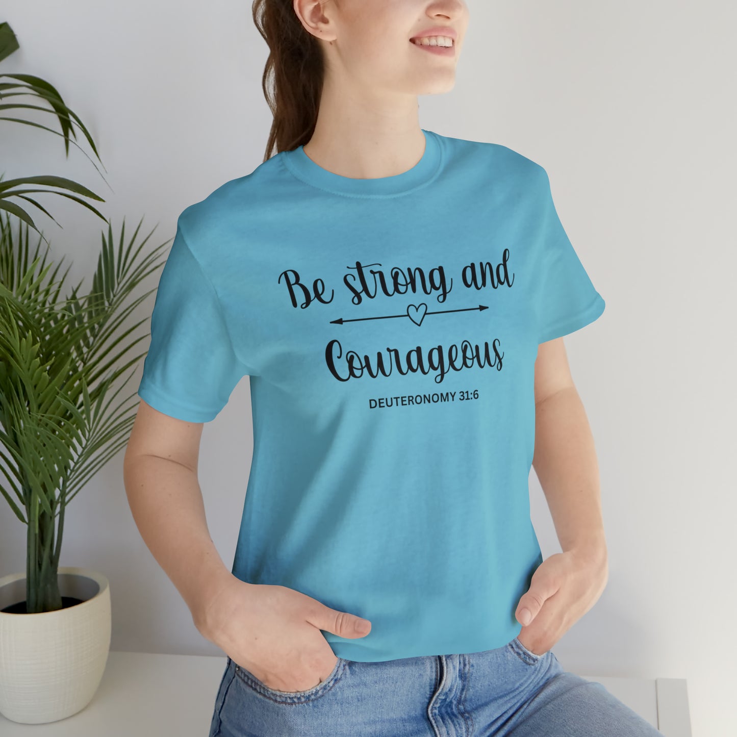 Be strong and courageous - Unisex Jersey Short Sleeve Tee