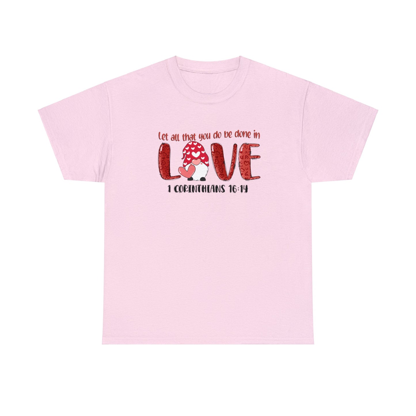 Let all you do be done in love - Gildan Unisex Heavy Cotton Tee