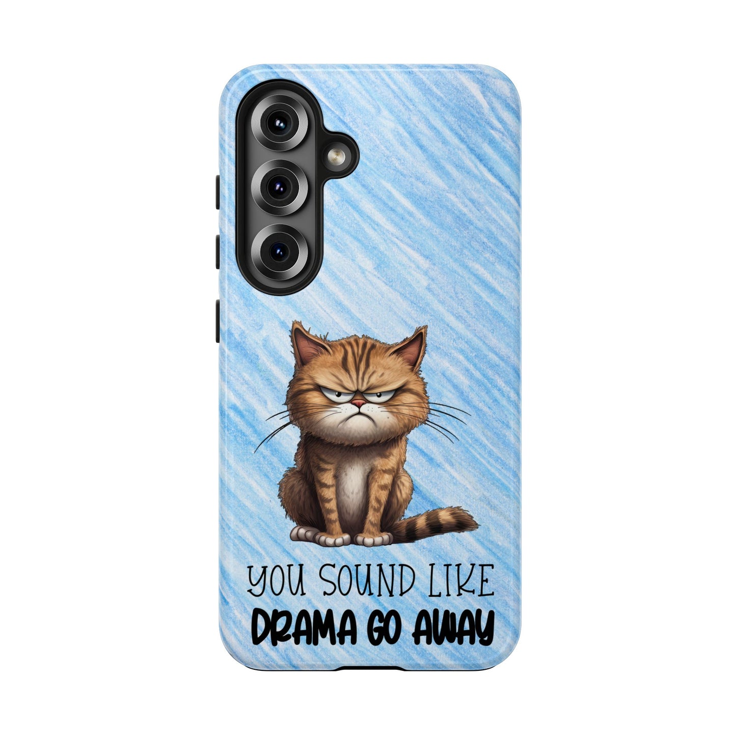 Grumpy Cat Tough Phone Case — "You Sound Like Drama Go Away" Protective iPhone Cover