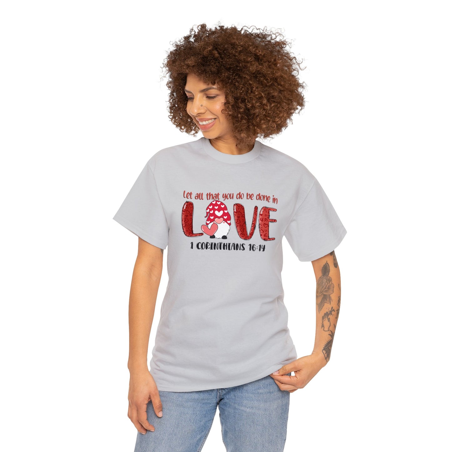 Let all you do be done in love - Gildan Unisex Heavy Cotton Tee