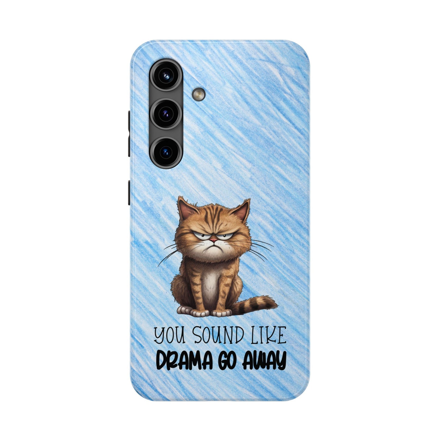 Grumpy Cat Tough Phone Case — "You Sound Like Drama Go Away" Protective iPhone Cover