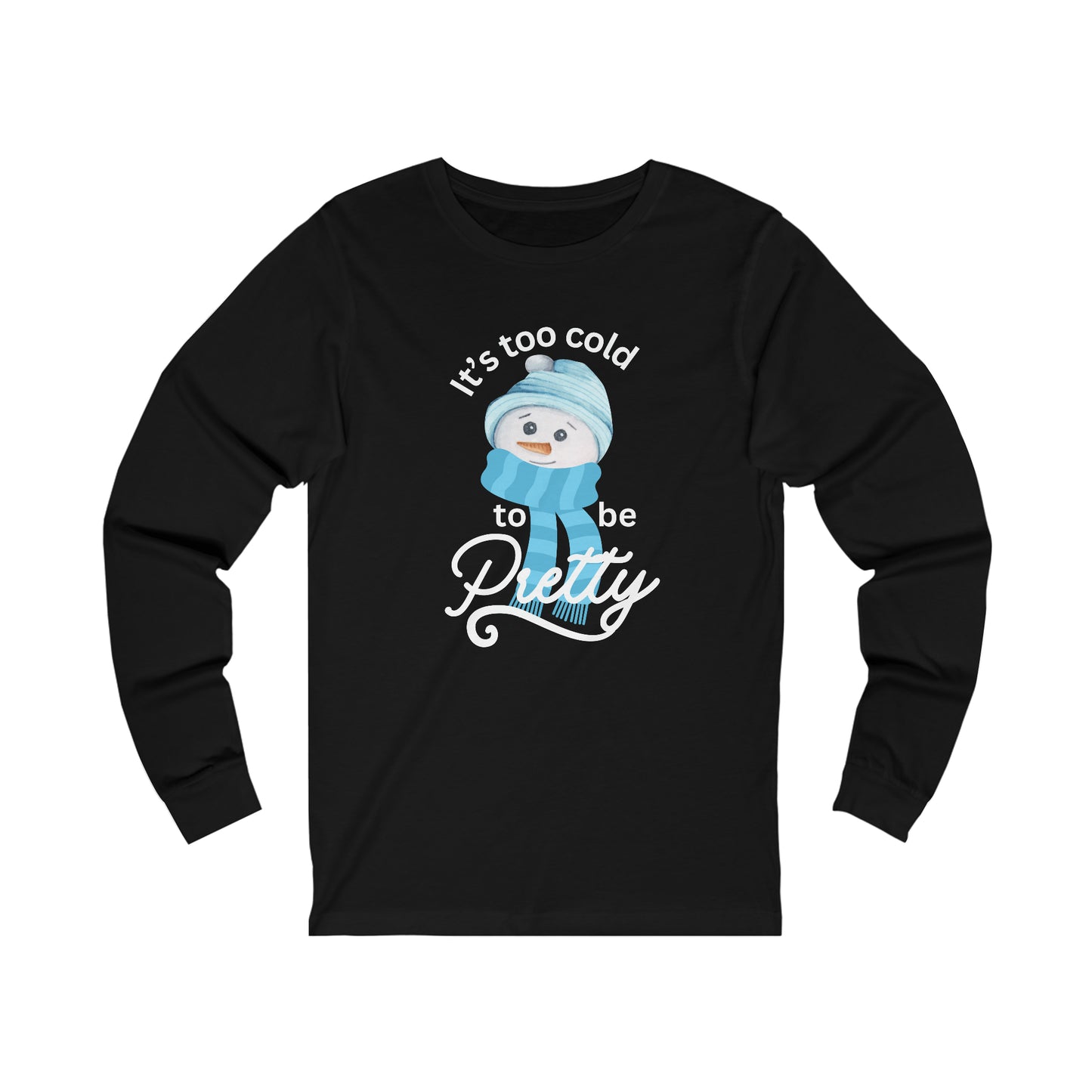 It's too cold - Unisex Jersey Long Sleeve Tee