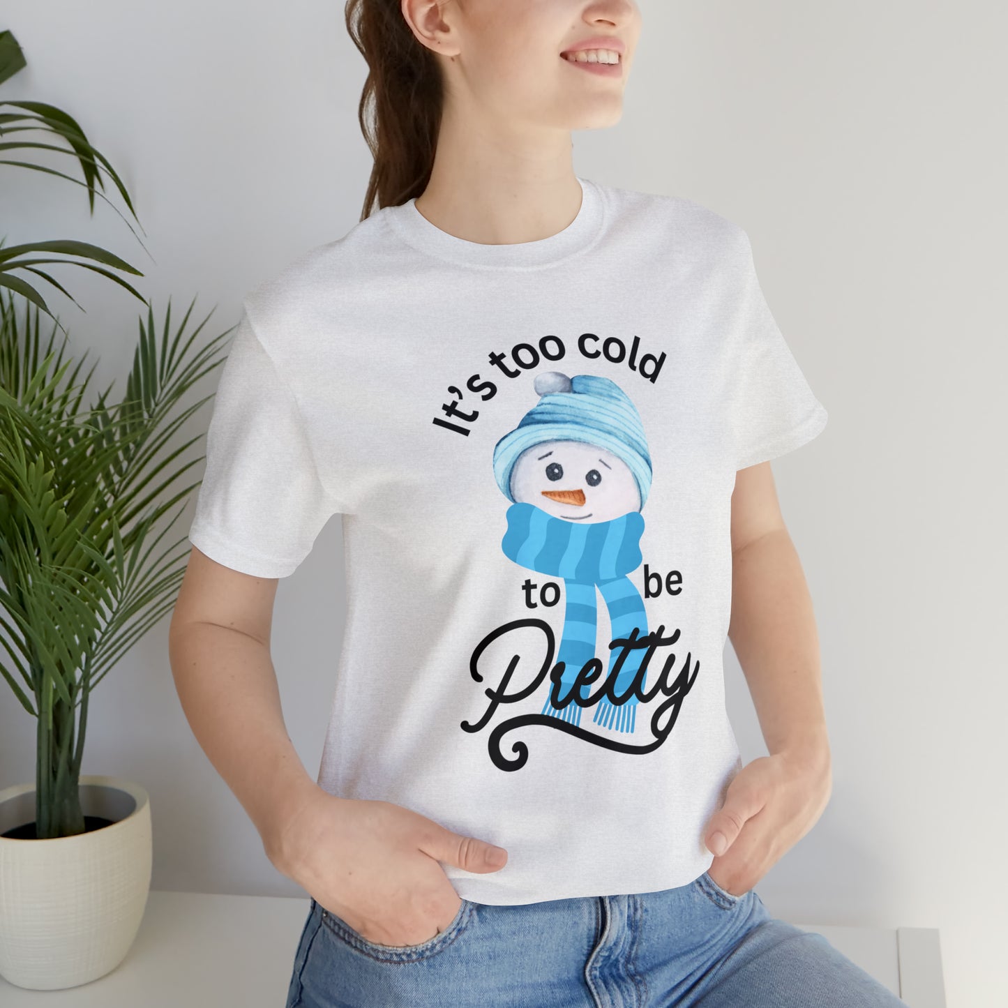 It's too cold - Unisex Jersey Short Sleeve Tee